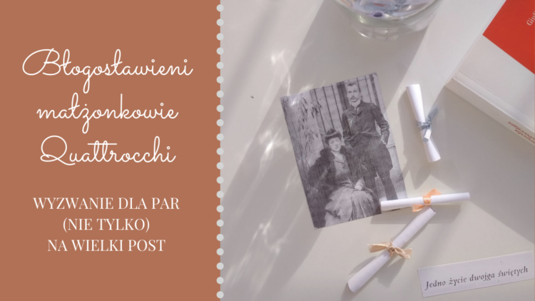 baner do wpisu "Błogosławieni małżonkowie Quattrocchi – wyzwanie dla par (nie tylko) na wielki post" - tytuł oraz fotografia małżonków Quattrocchi